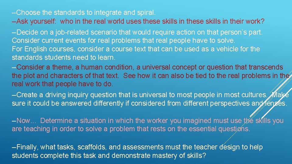 --Choose the standards to integrate and spiral. --Ask yourself: who in the real world