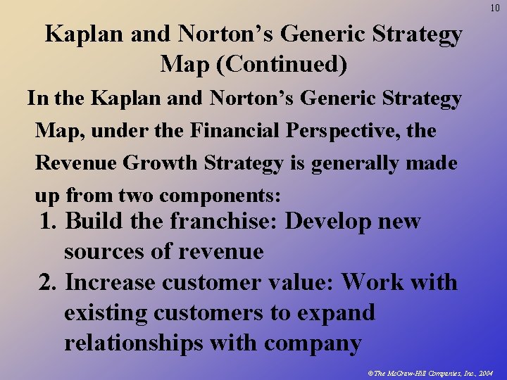 10 Kaplan and Norton’s Generic Strategy Map (Continued) In the Kaplan and Norton’s Generic