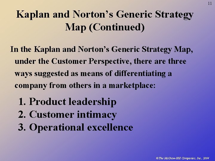 11 Kaplan and Norton’s Generic Strategy Map (Continued) In the Kaplan and Norton’s Generic