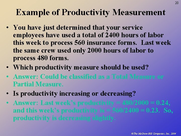 20 Example of Productivity Measurement • You have just determined that your service employees