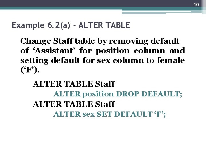 10 Example 6. 2(a) - ALTER TABLE Change Staff table by removing default of