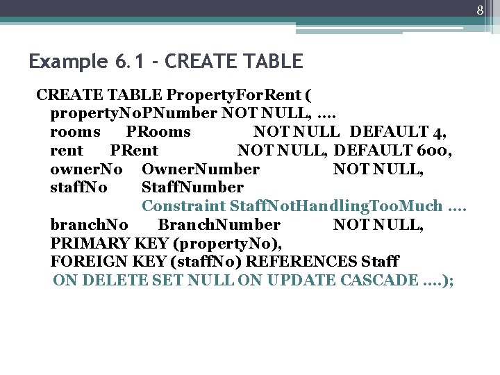 8 Example 6. 1 - CREATE TABLE Property. For. Rent ( property. No. PNumber