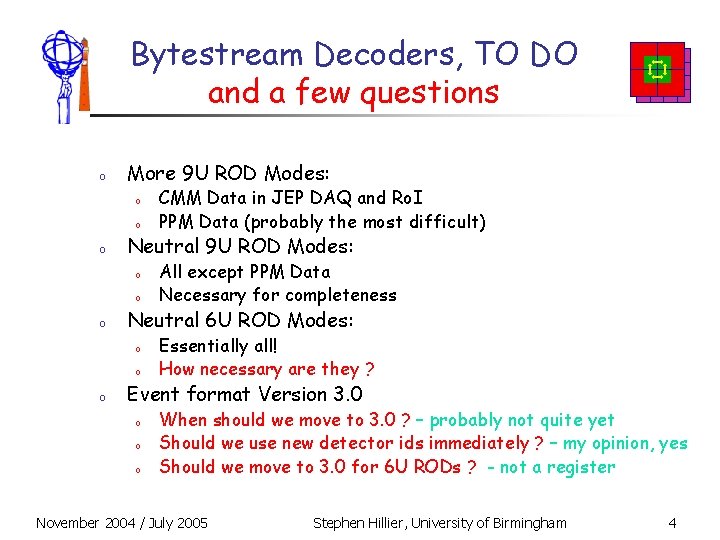 Bytestream Decoders, TO DO and a few questions o More 9 U ROD Modes: