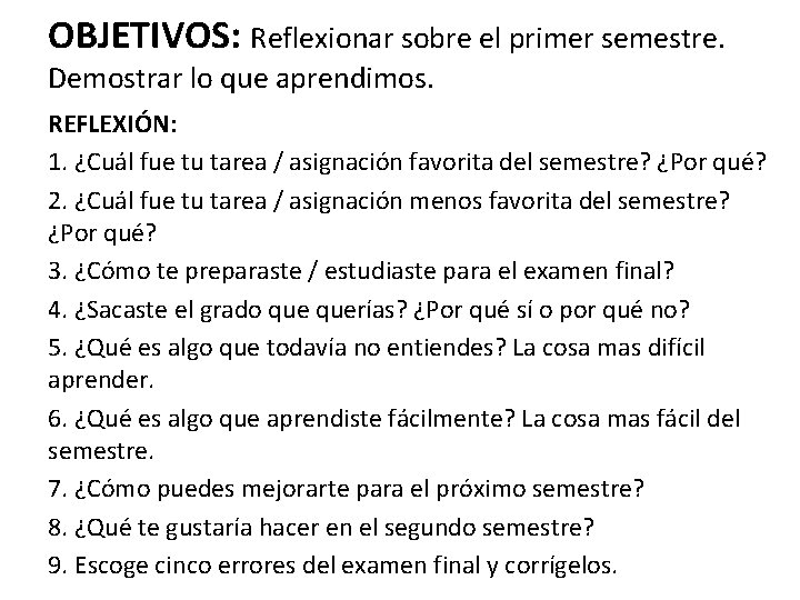 OBJETIVOS: Reflexionar sobre el primer semestre. Demostrar lo que aprendimos. REFLEXIÓN: 1. ¿Cuál fue