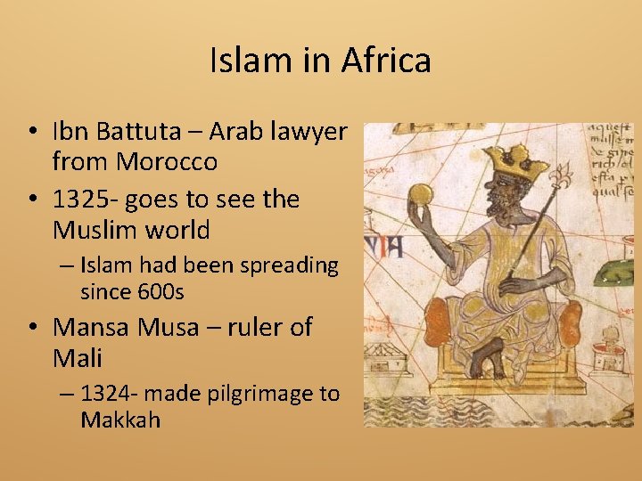 Islam in Africa • Ibn Battuta – Arab lawyer from Morocco • 1325 -