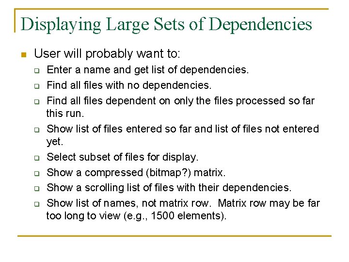 Displaying Large Sets of Dependencies n User will probably want to: q q q