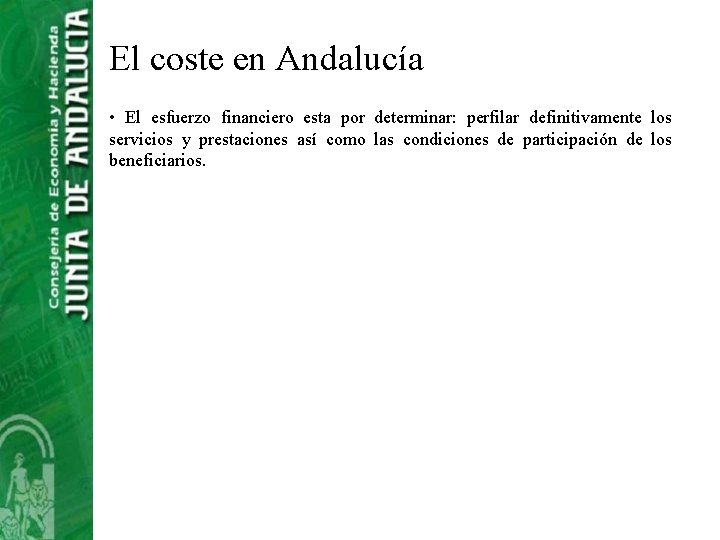 El coste en Andalucía • El esfuerzo financiero esta por determinar: perfilar definitivamente los