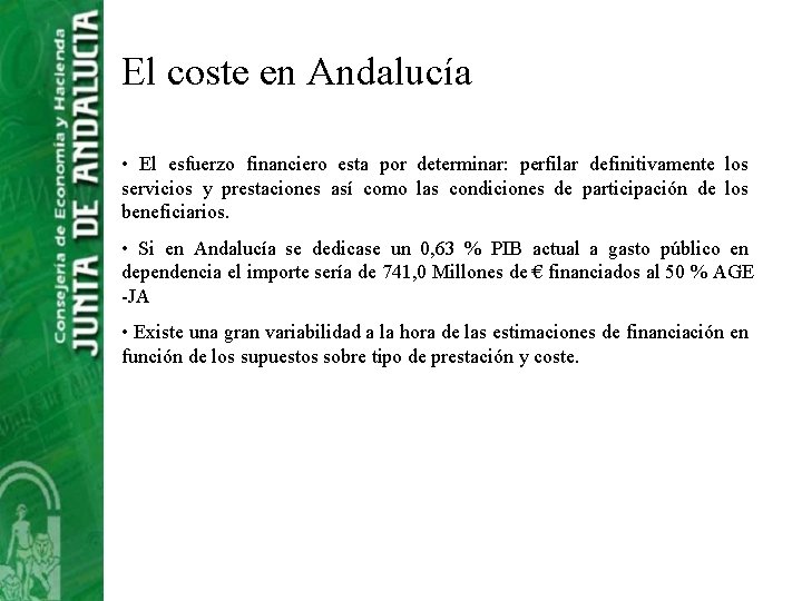 El coste en Andalucía • El esfuerzo financiero esta por determinar: perfilar definitivamente los