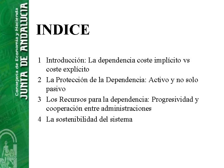 INDICE 1 Introducción: La dependencia coste implícito vs coste explícito 2 La Protección de