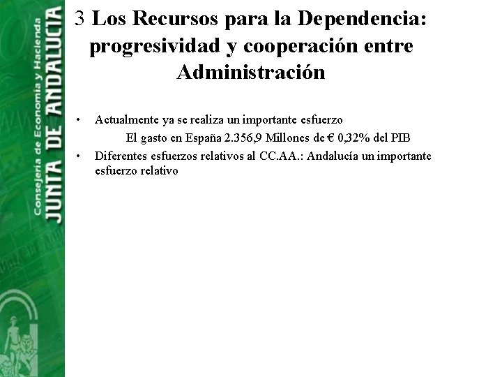 3 Los Recursos para la Dependencia: progresividad y cooperación entre Administración • • Actualmente