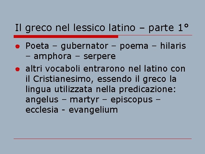 Il greco nel lessico latino – parte 1° | | Poeta – gubernator –