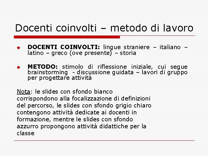 Docenti coinvolti – metodo di lavoro | | DOCENTI COINVOLTI: lingue straniere – italiano