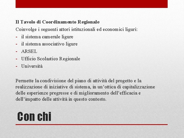 Il Tavolo di Coordinamento Regionale Coinvolge i seguenti attori istituzionali ed economici liguri: -