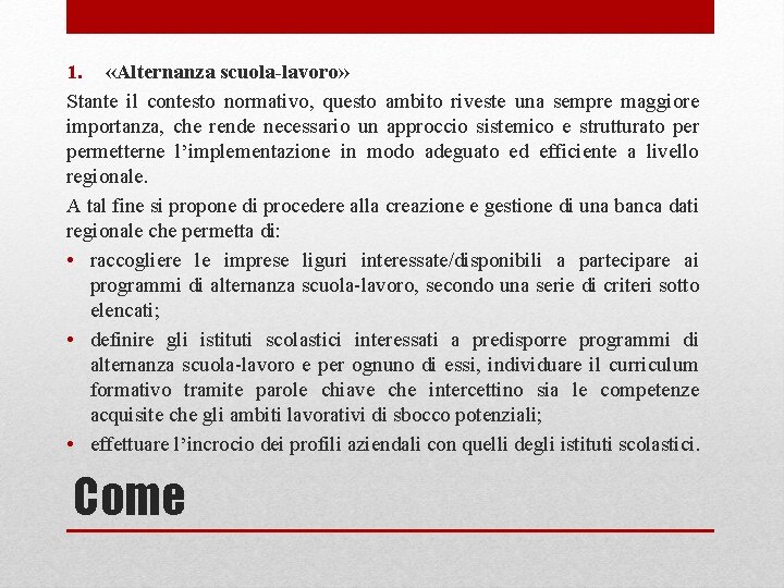 1. «Alternanza scuola-lavoro» Stante il contesto normativo, questo ambito riveste una sempre maggiore importanza,