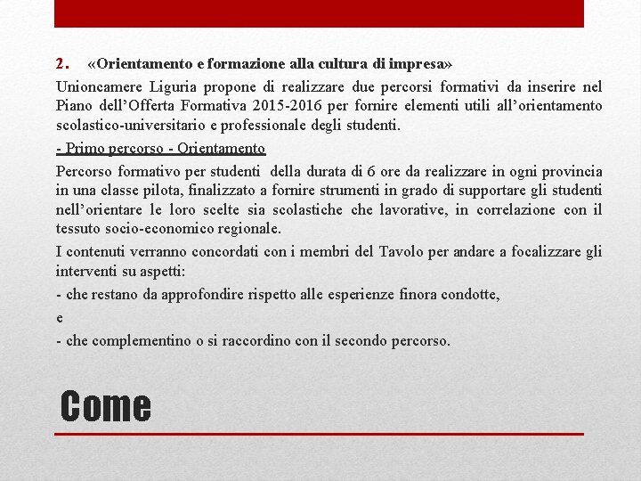 2. «Orientamento e formazione alla cultura di impresa» Unioncamere Liguria propone di realizzare due