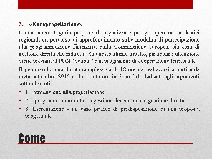 3. «Europrogettazione» Unioncamere Liguria propone di organizzare per gli operatori scolastici regionali un percorso