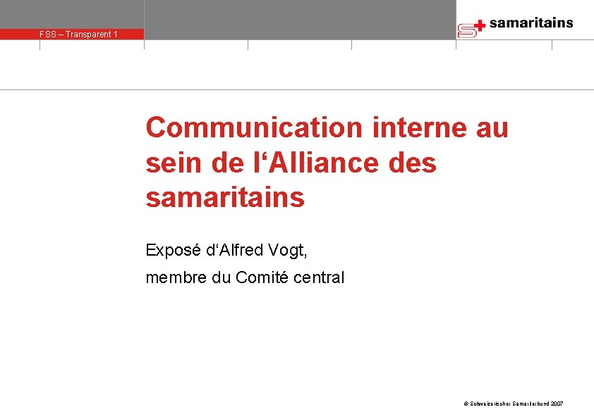 FSS – Transparent 1 olie 1 Communication interne au sein de l‘Alliance des samaritains