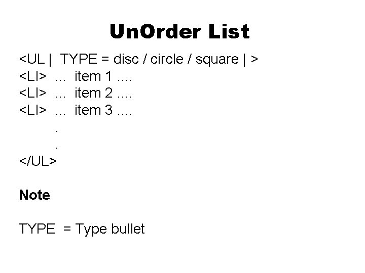 Un. Order List <UL | TYPE = disc / circle / square | > Un. Order List <UL | TYPE = disc / circle / square | >