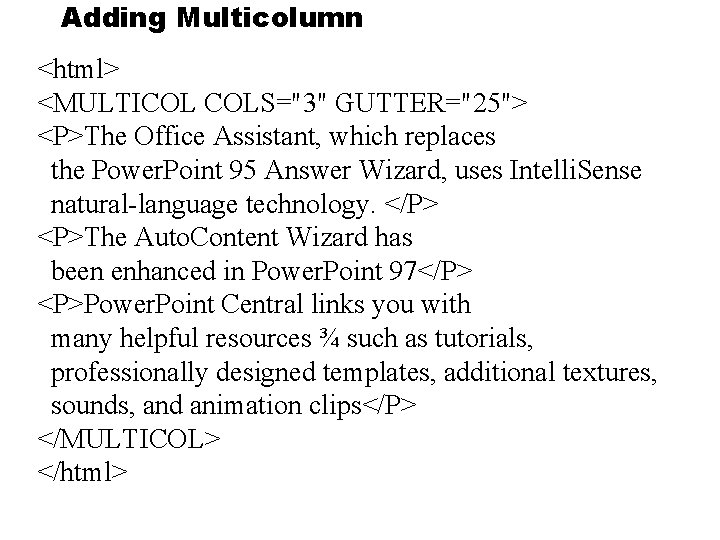 Adding Multicolumn <html> <MULTICOL COLS="3" GUTTER="25"> <P>The Office Assistant, which replaces the Power. Point Adding Multicolumn <html> <MULTICOL COLS="3" GUTTER="25"> <P>The Office Assistant, which replaces the Power. Point