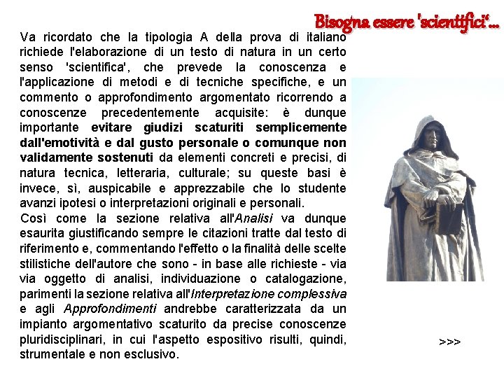 Bisogna essere 'scientifici‘… Va ricordato che la tipologia A della prova di italiano richiede