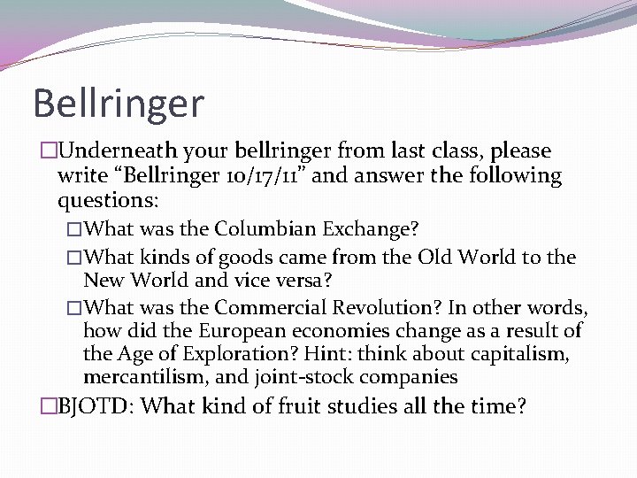 Bellringer �Underneath your bellringer from last class, please write “Bellringer 10/17/11” and answer the