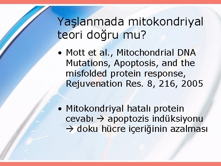 Yaşlanmada mitokondriyal teori doğru mu? • Mott et al. , Mitochondrial DNA Mutations, Apoptosis,
