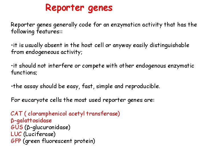 Reporter genes generally code for an enzymaticn activity that has the following features: :