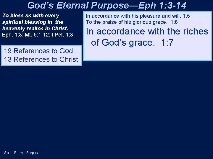 God’s Eternal Purpose—Eph 1: 3 -14 To bless us with every spiritual blessing in