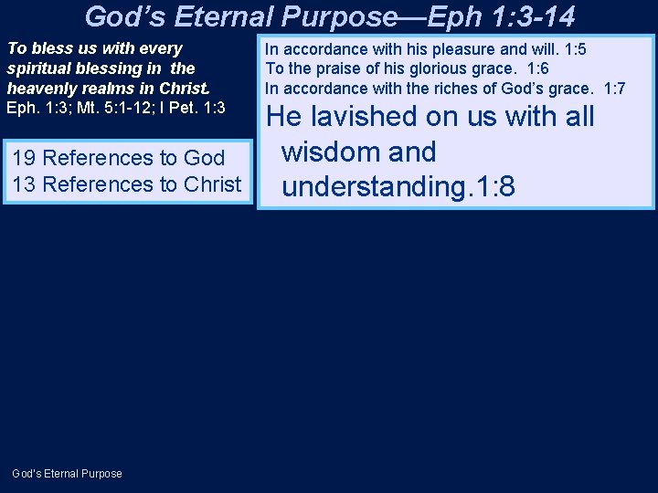 God’s Eternal Purpose—Eph 1: 3 -14 To bless us with every spiritual blessing in