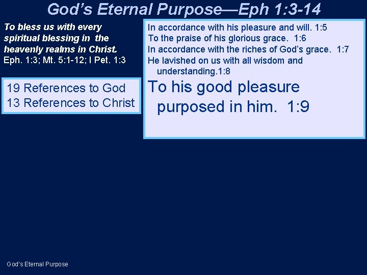 God’s Eternal Purpose—Eph 1: 3 -14 To bless us with every spiritual blessing in