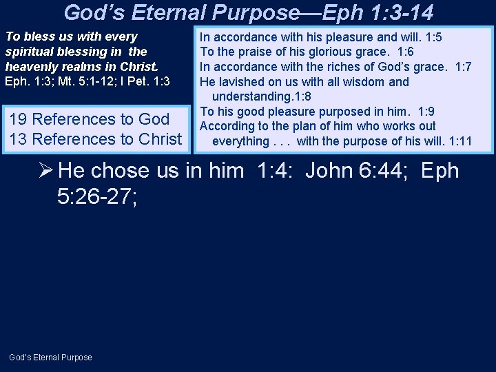 God’s Eternal Purpose—Eph 1: 3 -14 To bless us with every spiritual blessing in