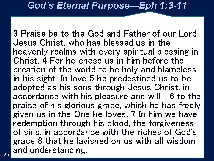 God’s Eternal Purpose—Eph 1: 3 -11 3 Praise be to the God and Father