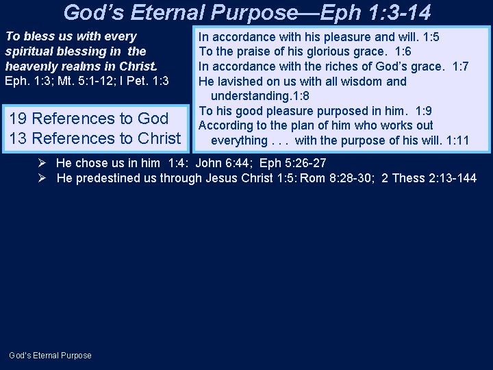 God’s Eternal Purpose—Eph 1: 3 -14 To bless us with every spiritual blessing in