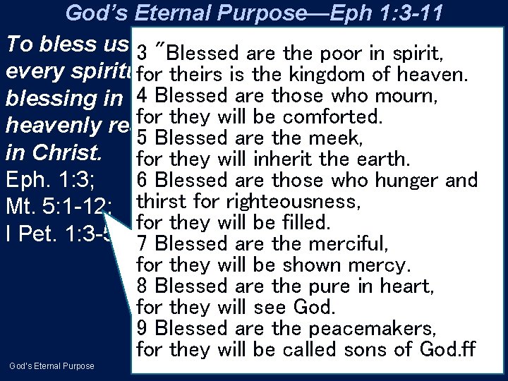 God’s Eternal Purpose—Eph 1: 3 -11 To bless us with 3 "Blessed are the