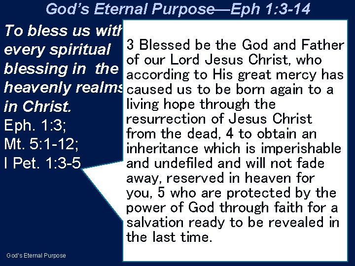 God’s Eternal Purpose—Eph 1: 3 -14 To bless us with every spiritual 3 Blessed