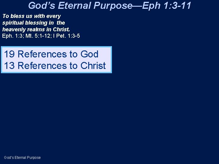 God’s Eternal Purpose—Eph 1: 3 -11 To bless us with every spiritual blessing in