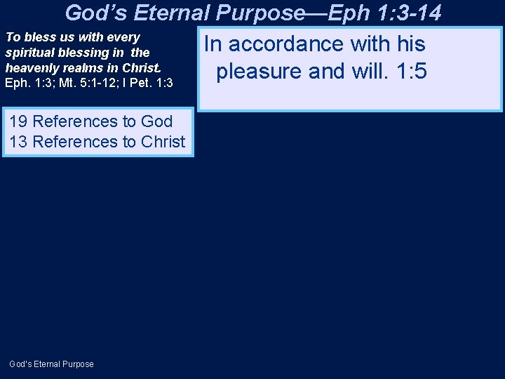 God’s Eternal Purpose—Eph 1: 3 -14 To bless us with every In accordance with