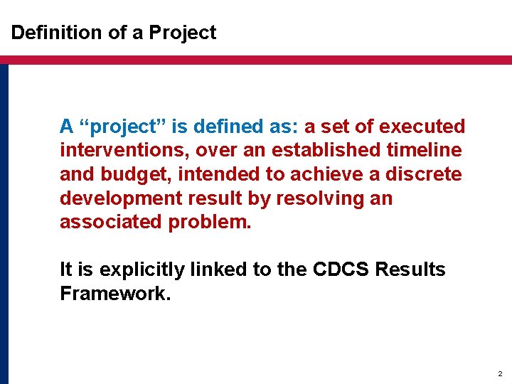 Definition of a Project A “project” is defined as: a set of executed interventions, Definition of a Project A “project” is defined as: a set of executed interventions,