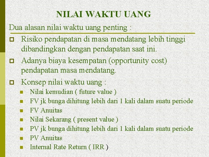 NILAI WAKTU UANG Dua alasan nilai waktu uang penting : p Risiko pendapatan di