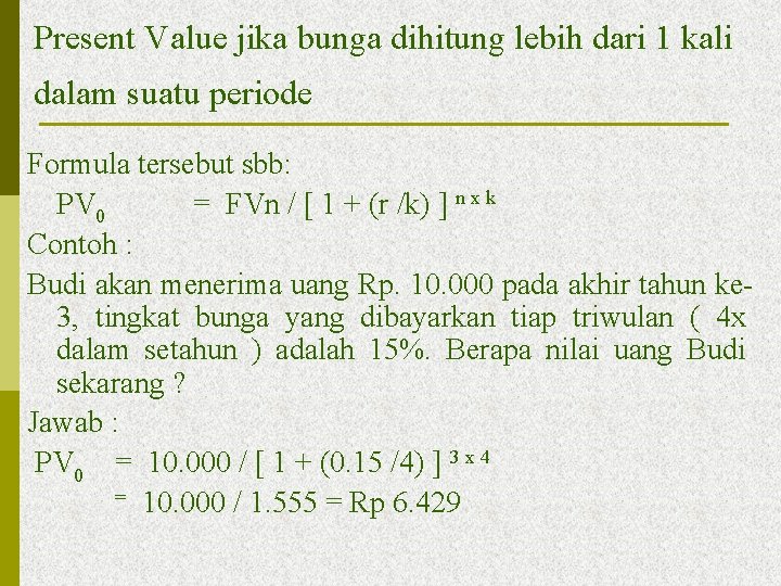 Present Value jika bunga dihitung lebih dari 1 kali dalam suatu periode Formula tersebut