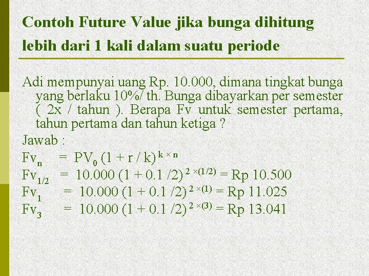 Contoh Future Value jika bunga dihitung lebih dari 1 kali dalam suatu periode Adi