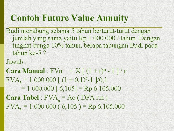 Contoh Future Value Annuity Budi menabung selama 5 tahun berturut-turut dengan jumlah yang sama