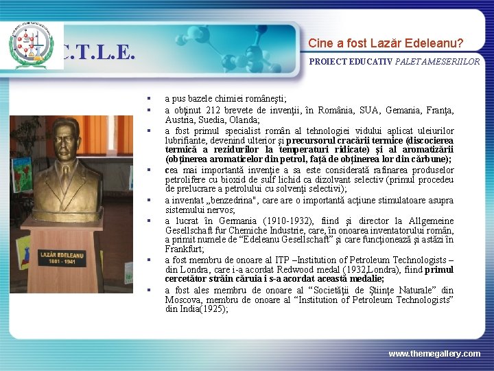 Cine a fost Lazăr Edeleanu? C. T. L. E. PROIECT EDUCATIV PALETA MESERIILOR §