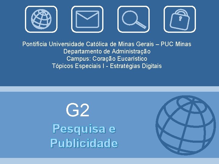 Pontifícia Universidade Católica de Minas Gerais – PUC Minas Departamento de Administração Campus: Coração