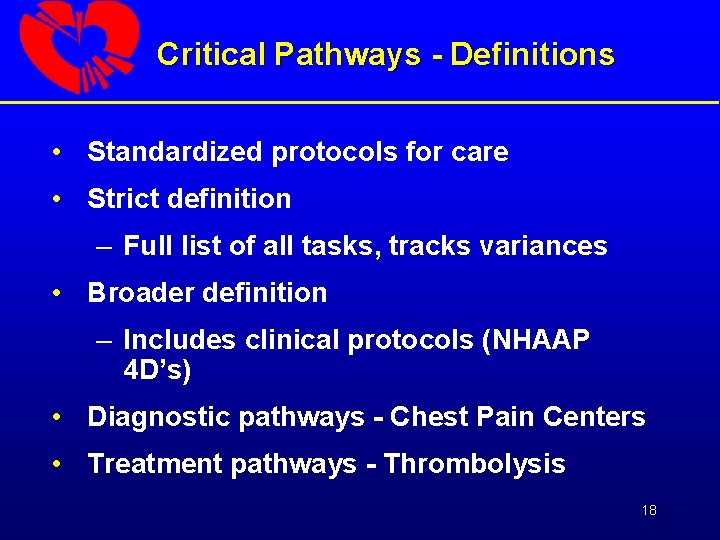 Critical Pathways - Definitions • Standardized protocols for care • Strict definition – Full