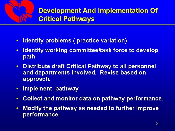 Development And Implementation Of Critical Pathways • Identify problems ( practice variation) • Identify