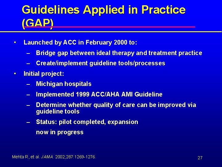 Guidelines Applied in Practice (GAP) • Launched by ACC in February 2000 to: –