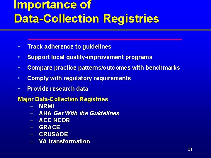 Importance of Data-Collection Registries • Track adherence to guidelines • Support local quality-improvement programs