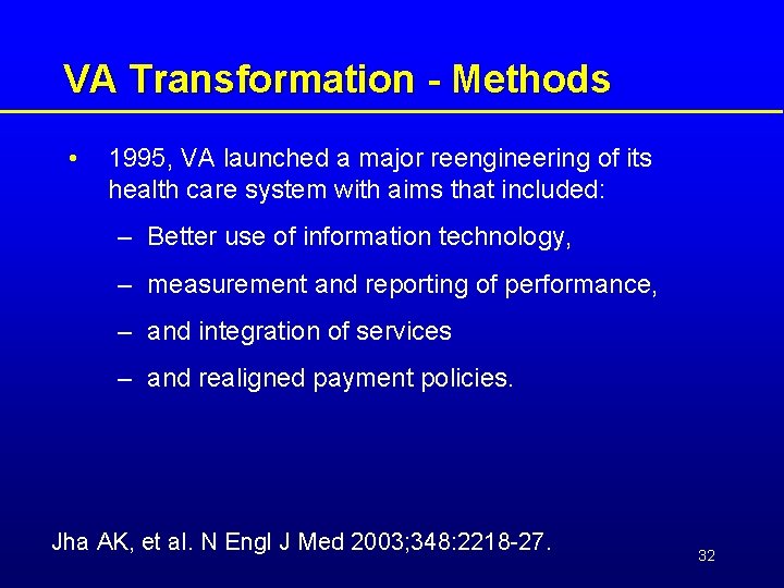 VA Transformation - Methods • 1995, VA launched a major reengineering of its health