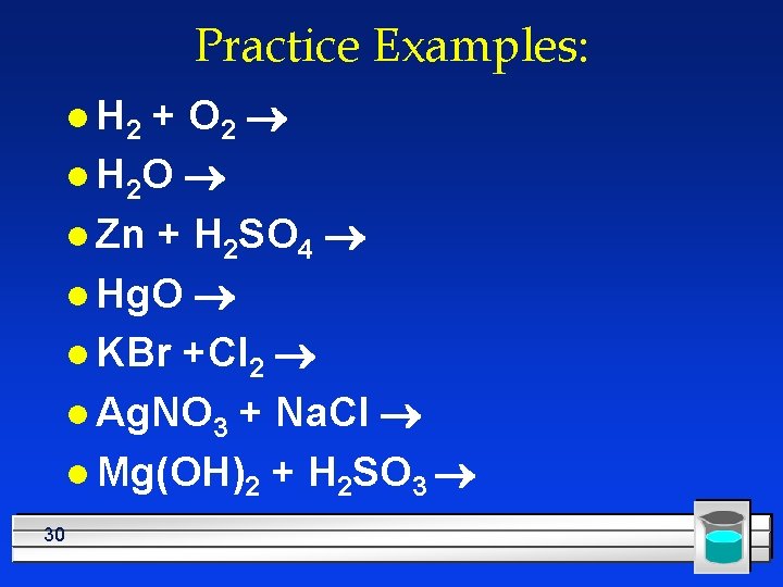 Practice Examples: + O 2 ® l H 2 O ® l Zn +
